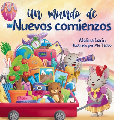 Un mundo de nuevos comienzos: Libro infantil en rima sobre la mudanza - Melissa Garin
