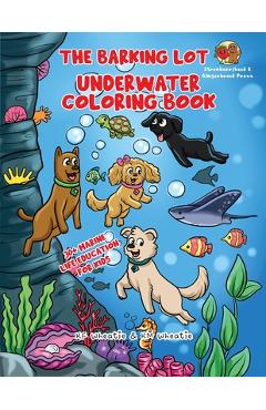 Coperta cărții 'The Barking Lot Underwater Coloring Book: Explore the fascinating world of marine biology! Spark curiosity and discover'