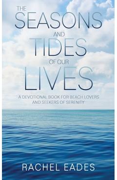 Coperta cărții 'The Seasons and Tides of our Lives: a devotional book for beach lovers and seekers of serenity - Rachel Eades'