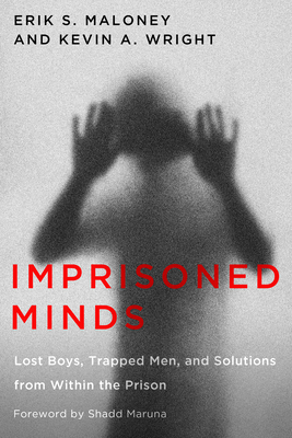 Imprisoned Minds: Lost Boys, Trapped Men, and Solutions from Within the Prison - Erik S. Maloney