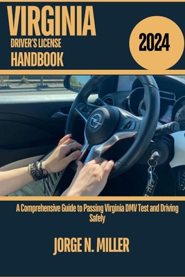 Coperta cărții 'Virginia Driver's License Handbook 2024: A Comprehensive Guide to Passing Virginia DMV Test and Driving Safely - Jorge'