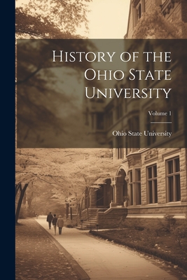 History of the Ohio State University; Volume 1 - 