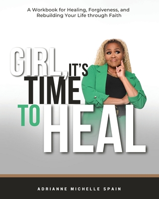 Girl, It's Time To Heal - Adrianne Spain
