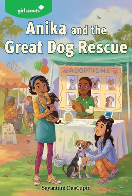 Girl Scouts: Anika and the Great Dog Rescue - Sayantani Dasgupta