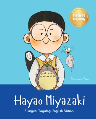 Hayao Miyazaki: Bilingual Tagalog-English Children's Biography Book - Yeonsil Yoo