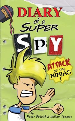 Diary of a Super Spy 2: Attack of the Ninjas! - William Thomas