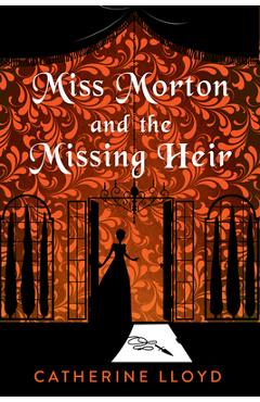 Poza produsului Miss Morton and the Missing Heir - Catherine Lloyd