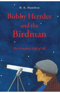 Poza produsului Bobby Herrder and the Birdman Bobby Herrder y El Hombre Pájaro: The Greatest Gift of All El Regalo Más Grande de Todos - M. K. Hamilton