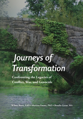 Journeys of Transformation: Confronting the Legacies of Conflict, War, and Genocide - Wilma Busse