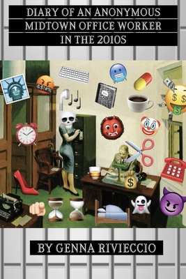 Diary of an Anonymous Midtown Office Worker in the 2010s - Genna Rivieccio