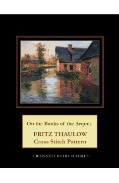 Coperta cărții 'On the Banks of the Arques: Frits Thaulow Cross Stitch Pattern - Kathleen George'