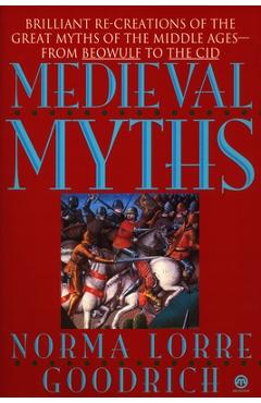 Poza produsului The Medieval Myths - Norma Lorre Goodrich
