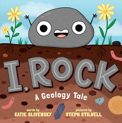 I, Rock: A Geology Tale - Katie Slivensky