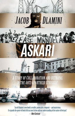 Coperta cărții 'Askari: A Story of Collaboration and Betrayal in the Anti-Apartheid Struggle - Jacob Dlamini'