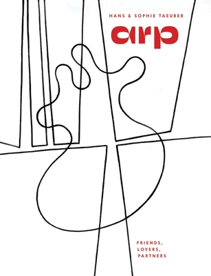 Hans Arp & Sophie Taeuber-Arp: Friends, Lovers, Partners - Walburga Krupp
