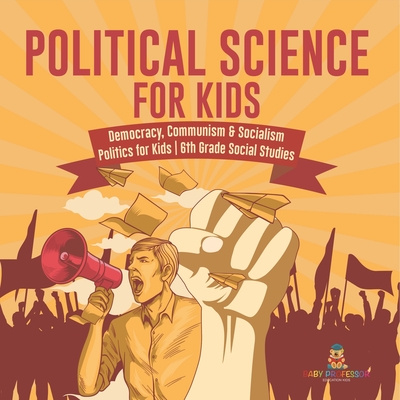 Political Science for Kids - Democracy, Communism & Socialism Politics for Kids 6th Grade Social Studies -