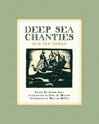 Deep Sea Chanties: Old Sea Songs - Edw A. Wilson