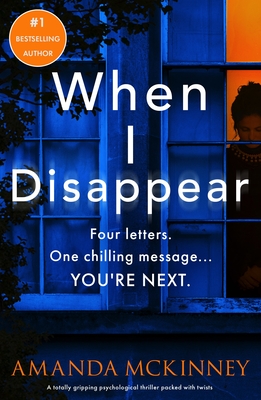 When I Disappear: A totally gripping psychological thriller packed with twists - Amanda Mckinney