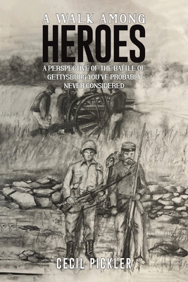 A Walk Among Heroes - Cecil Pickler