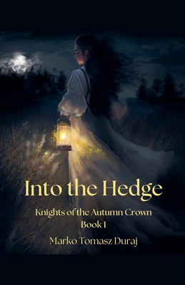 Coperta cărții 'Into the Hedge - Marko Tomasz Duraj'