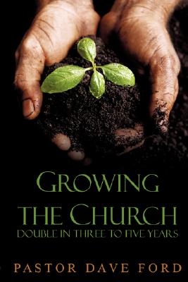Growing the Church: Double in Three to Five Years - Dave Ford