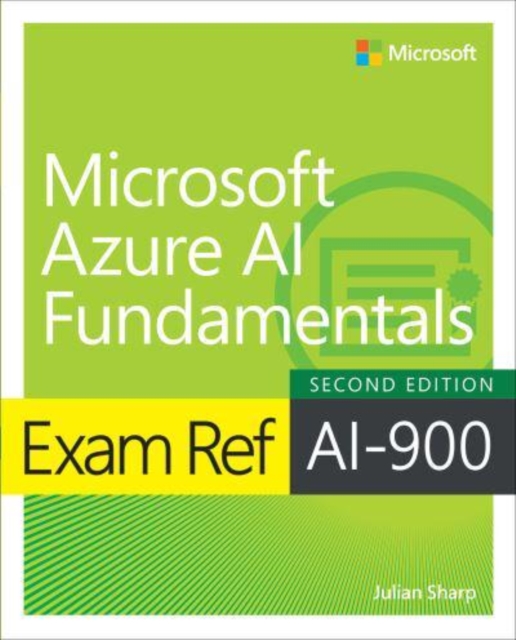 Exam Ref Ai-900 Microsoft Azure AI Fundamentals - Julian Sharp
