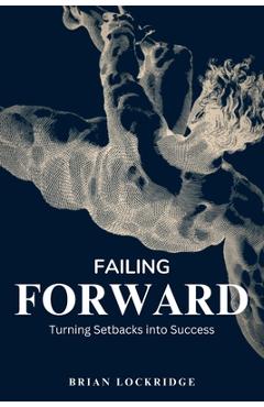 Coperta cărții 'Failing Forward: Turning Setbacks into Success - Brian Lockridge'