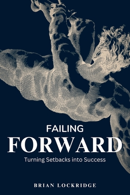 Coperta cărții 'Failing Forward: Turning Setbacks into Success - Brian Lockridge'