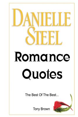 Danielle Steel Romance Quotes - Tony Brown