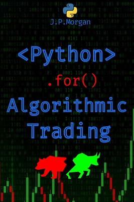 Python for Algorithmic Trading: Mastering Strategies for Consistent Profits - J. P. Morgan