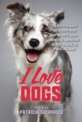 I Love Dogs - Patricia M. Sherwood
