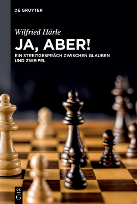 Ja, Aber!: Ein Streitgespräch Zwischen Glauben Und Zweifel - Wilfried Härle