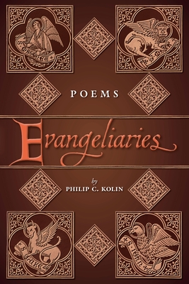 Evangeliaries - Philip C. Kolin