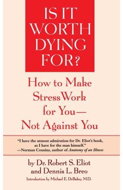 Poza produsului Is It Worth Dying For?: A Self-Assessment Program to Make Stress Work for You, Not Against You - Robert S. Eliot
