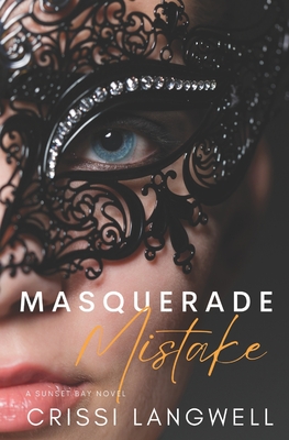 Masquerade Mistake: A Single Mom, Secret Baby, Second Chance Romance - Crissi Langwell