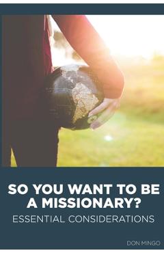 Coperta cărții 'So You Want to Be a Missionary?: Essential Considerations - Don Mingo'