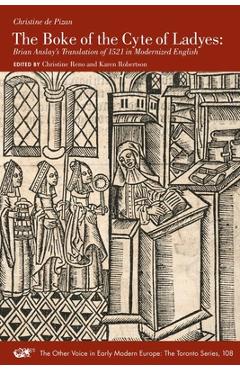 Poza produsului The Boke of the Cyte of Ladyes: Brian Anslay's Translation of 1521 in Modernized English Volume 108 - Christine De Pizan