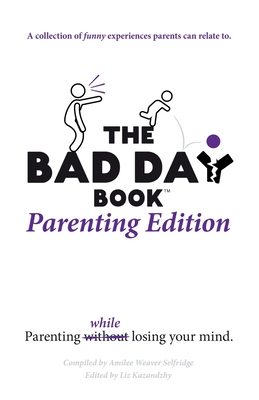 The Bad Day Book Parenting Edition - Amilee Weaver Selfridge