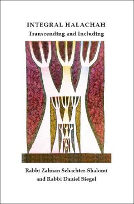 Coperta cărții 'Integral Halachah: Transcending and Including - Rabbi Zalman Schachter-shalomi'