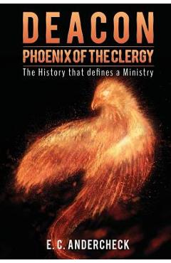 Deacon Phoenix Of The Clergy - E. C. Andercheck