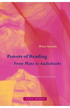 Powers of Reading: From Plato to Audiobooks - Peter Szendy