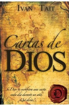 Coperta cărții 'Cartas de DIOS: Si Dios te escribiera una carta cada dia durante un ano, Que diria? - Ivan Tait'