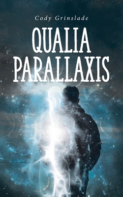 Qualia Parallaxis - Cody Grinslade