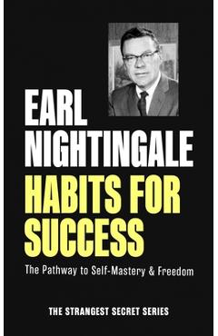 Coperta cărții 'Habits for Success: The Pathway to Self-Mastery & Freedom - Earl Nightingale'