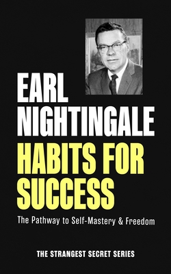 Coperta cărții 'Habits for Success: The Pathway to Self-Mastery & Freedom - Earl Nightingale'