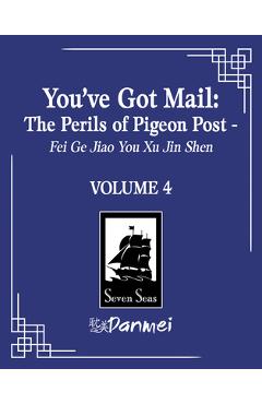 Coperta cărții 'You've Got Mail: The Perils of Pigeon Post - Fei GE Jiao You Xu Jin Shen (Novel) Vol. 4 -'