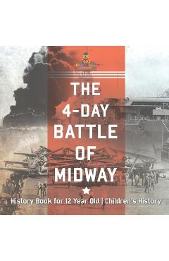 Poza produsului The 4-Day Battle of Midway - History Book for 12 Year Old Children's History - 
