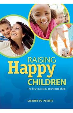 Poza produsului Raising Happy Children - Lizanne Du Plessis