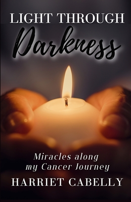Light Through Darkness - Harriet Cabelly