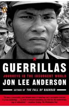 Coperta cărții 'Guerrillas: Journeys in the Insurgent World - Jon Lee Anderson'